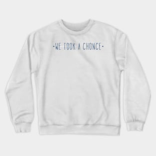 We took a chonce (1D quote Niall Horan) Crewneck Sweatshirt